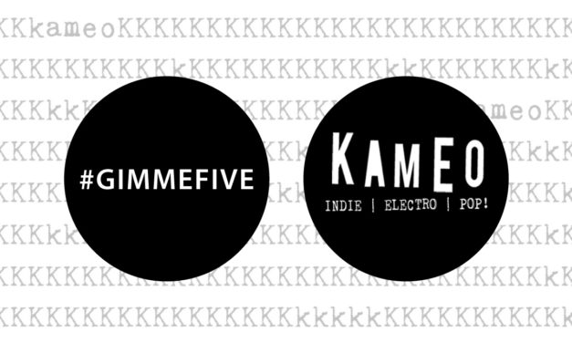 GIMME FIVE: 5 brani fondamentali per KAMEO CLUB